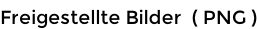 Freigestellte Bilder  ( PNG )